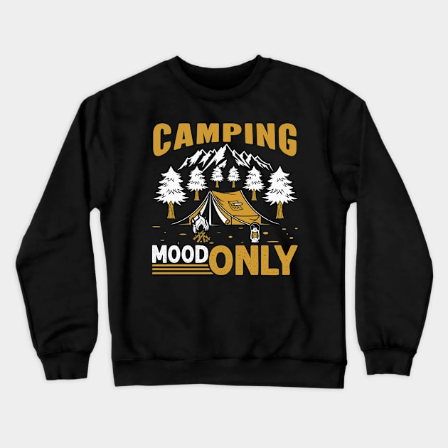 Camping Mood Only Crewneck Sweatshirt by koolteas